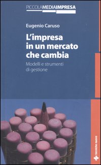 Libro impresa in un mercato che cambia. Modelli e strumenti di gestione di Eugenio Caruso - ean 9788848115452 - Tecniche Nuove