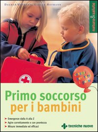 Libro Primo soccorso per i bambini di Dagmar Hofmann; Ulrich Hofmann - ean 9788848115506 - Tecniche Nuove