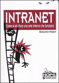 Libro Intranet. Come si struttura una rete interna che funziona di Giacomo Mason - ean 9788848115520 - Tecniche Nuove