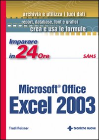Libro Imparare Excel 2003 in 24 ore di Trudi Reisner - ean 9788848115544 - Tecniche Nuove