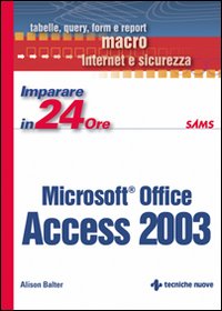 Libro Imparare Access 2003 in 24 ore di Alison Balter - ean 9788848115568 - Tecniche Nuove