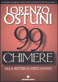 Libro Novantanove chimere alla ricerca dell'anima. Un sistema di simboli e oracoli per conoscere se stessi e gli altri di Lorenzo Ostuni - ean 9788848115704 - Tecniche Nuove