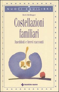 Libro Costellazioni familiari. Aneddoti e brevi racconti di Bert Hellinger - ean 9788848115711 - Tecniche Nuove