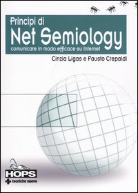 Libro Principi di Net Semiology. Comunicare in modo efficace su Internet di Cinzia Ligas; Fausto Crepaldi - ean 9788848115773 - Tecniche Nuove