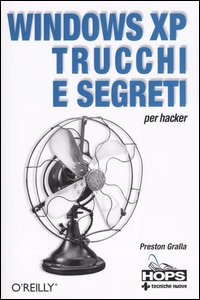 Libro Windows Xp. Trucchi e segreti per hacker di Preston Gralla - ean 9788848115803 - Tecniche Nuove