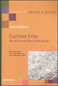 Libro Cucinare il riso. Ma anche orzo