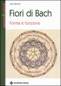 Libro Fiori di Bach. Forma e funzione di Julian Barnard - ean 9788848116077 - Tecniche Nuove