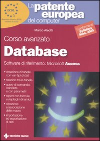 Libro patente europea del computer. Corso avanzato: database. Microsoft Access di Marco Aleotti - ean 9788848116114 - Tecniche Nuove