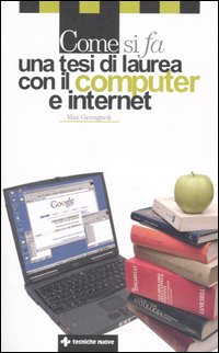 Libro Come si fa una tesi di laurea con il computer e internet di Max Giovagnoli - ean 9788848116138 - Tecniche Nuove