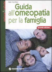 Libro Guida all'omeopatia per la famiglia di Alain Horvilleur - ean 9788848116176 - Tecniche Nuove