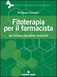 Libro Fitoterapia per il farmacista di Piergiorgio Chiereghin - ean 9788848116220 - Tecniche Nuove