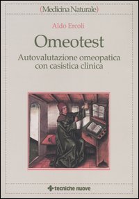 Libro Omeotest. Autovalutazione omeopatica con casistica clinica di Aldo Ercoli - ean 9788848116244 - Tecniche Nuove