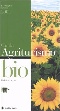 Libro Guida agli agriturismo bio 2004 di Federico Lacche - ean 9788848116336 - Tecniche Nuove