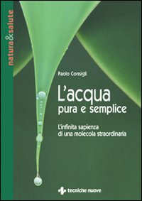 Libro acqua pura e semplice di Paolo Consigli - ean 9788848116466 - Tecniche Nuove