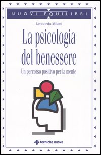 Libro psicologia del benessere. Un percorso positivo per la mente di Leonardo Milani - ean 9788848116473 - Tecniche Nuove