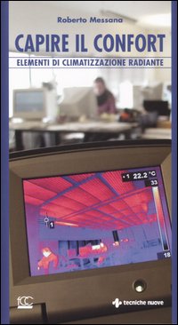 Libro Capire il confort. Elementi di climatizzazione radiante di Roberto Messana - ean 9788848116695 - Tecniche Nuove