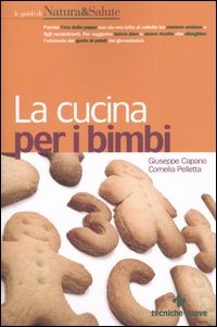 Libro cucina per i bimbi di Giuseppe Capano; Cornelia Pelletta - ean 9788848116770 - Tecniche Nuove