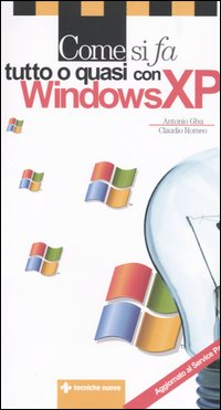 Libro Come si fa tutto o quasi con windows XP di Antonio Ghu; Claudio Romeo - ean 9788848116824 - Tecniche Nuove