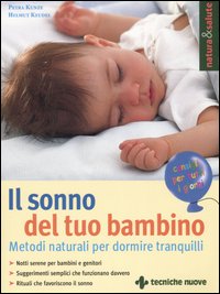Libro sonno del tuo bambino. Metodi naturali per dormire tranquilli di Petra Kunze; Helmut Keudel - ean 9788848116992 - Tecniche Nuove
