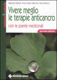 Libro Vivere meglio le terapie anticancro con le piante medicinali di Maurizio Grandi; Anna Vigoni Marciani; Giusi Denzio - ean 9788848117074 - Tecniche Nuove