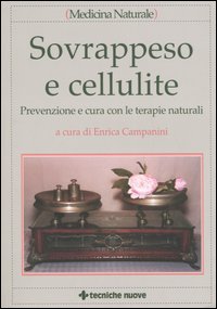 Libro Sovrappeso e cellulite. Prevenzione e cura con le terapie naturali di  - ean 9788848117104 - Tecniche Nuove