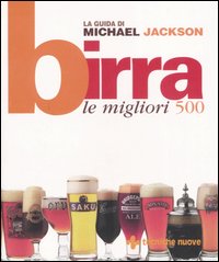 Libro Birra. Le migliori 500 di Michael Jackson - ean 9788848117388 - Tecniche Nuove
