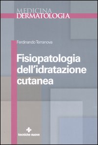 Libro Fisiopatologia dell'idratazione cutanea di Ferdinando Terranova - ean 9788848117753 - Tecniche Nuove