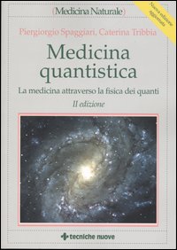 Libro Medicina quantistica. La medicina attraverso la fisica dei quanti di Piergiorgio Spaggiari; Caterina Tribbia - ean 9788848117821 - Tecniche Nuove