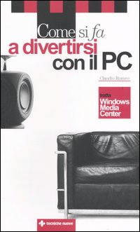Libro Come si fa a divertirsi con il PC di Claudio Romeo - ean 9788848117999 - Tecniche Nuove