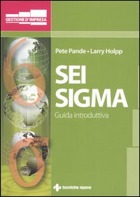Libro Sei sigma. Guida introduttiva di Pete Pande; Larry Holpp - ean 9788848118033 - Tecniche Nuove