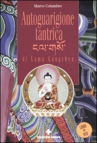 Libro Autoguarigione tantrica di Lama Gangchen di Marco Columbro; Anna Tagliacarne - ean 9788848118040 - Tecniche Nuove