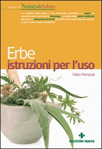 Libro Erbe. Istruzioni per l'uso di Fabio Firenzuoli - ean 9788848118071 - Tecniche Nuove