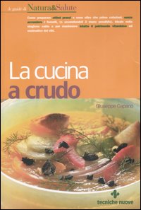 Libro cucina a crudo di Giuseppe Capano - ean 9788848118095 - Tecniche Nuove