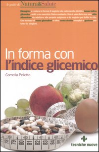 Libro In forma con l'indice glicemico di Cornelia Pelletta - ean 9788848118149 - Tecniche Nuove