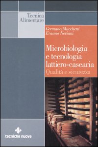 Libro Microbiologia e tecnologia lattiero-casearia. Qualità e sicurezza di Germano Mucchetti; Erasmo Neviani - ean 9788848118170 - Tecniche Nuove