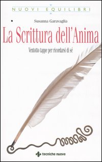 Libro scrittura dell'anima. Ventotto tappe per ricordarsi di sé di Susanna Garavaglia - ean 9788848118217 - Tecniche Nuove