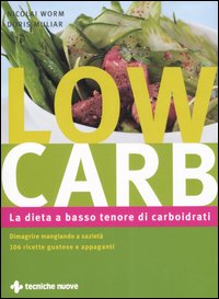 Libro Low carb. La dieta a basso tenore di carboidrati di Nicolai Worm; Doris Muliar - ean 9788848118392 - Tecniche Nuove