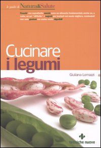 Libro Cucinare i legumi di Giuliana Lomazzi - ean 9788848118606 - Tecniche Nuove