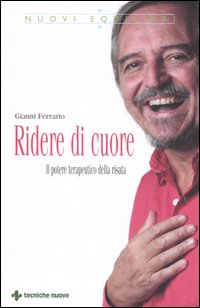 Libro Ridere di cuore. Il potere terapeutico della risata di Gianni Ferrario - ean 9788848118897 - Tecniche Nuove