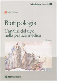 Libro Biotipologia. L'analisi del tipo nella pratica medica di Luigi Turinese - ean 9788848118910 - Tecniche Nuove