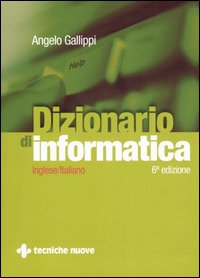 Libro Dizionario di informatica. Inglese-italiano di Angelo Gallippi - ean 9788848119139 - Tecniche Nuove