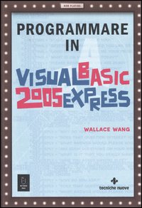 Libro Programmare in Visual Basic 2005 Express di Wallace Wang - ean 9788848119481 - Tecniche Nuove
