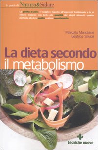 Libro dieta secondo il metabolismo di Marcello Mandatori; Beatrice Savioli - ean 9788848119627 - Tecniche Nuove