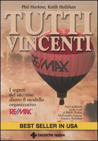 Libro Tutti vincenti. I segreti del successo dietro il modello organizzativo Re/Max di Phil Harkins; Keith Hollihan - ean 9788848119719 - Tecniche Nuove