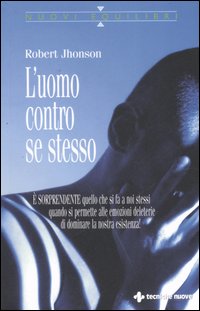 Libro uomo contro se stesso di Robert Jhonson - ean 9788848119993 - Tecniche Nuove
