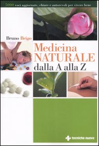 Libro Medicina naturale dalla A alla Z di Bruno Brigo - ean 9788848120005 - Tecniche Nuove