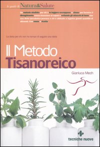 Libro metodo tisanoreico di Gianluca Mech - ean 9788848120029 - Tecniche Nuove