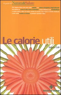 Libro calorie utili di Angela Colli - ean 9788848120180 - Tecniche Nuove