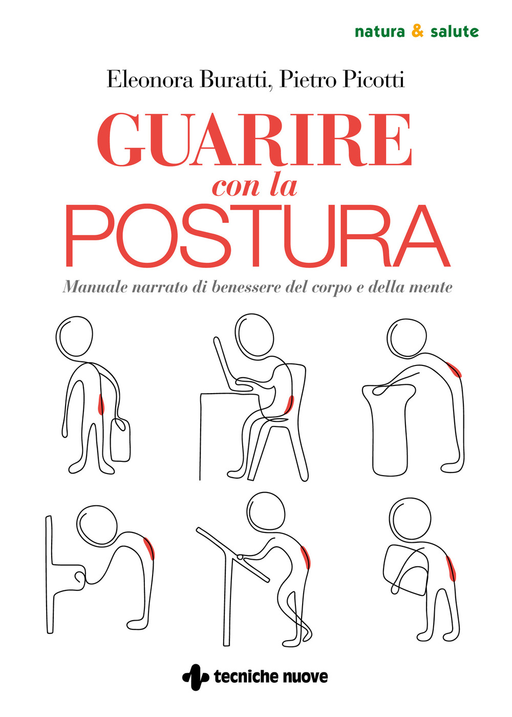 Libro Guarire con la postura. Manuale narrato di benessere del corpo e della mente di Eleonora Buratti; Pietro Picotti - ean 9788848142069 - Tecniche Nuove