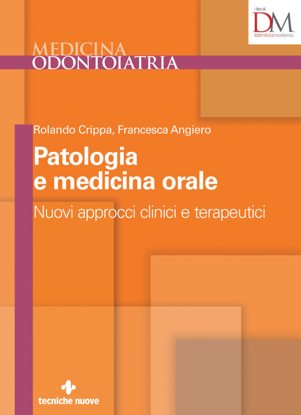 Libro Nuovi approcci clinici e terapeutici in patologia e medicina orale di Rolando Crippa; Francesca Angiero - ean 9788848142151 - Tecniche Nuove